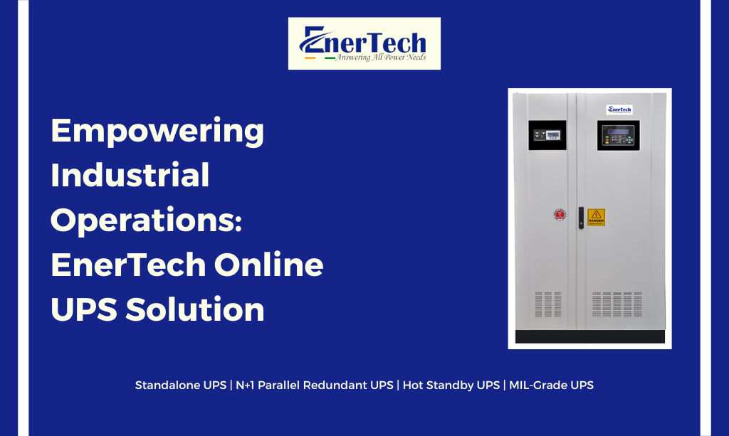 Empowering Industrial Operations: EnerTech Online UPS Solution