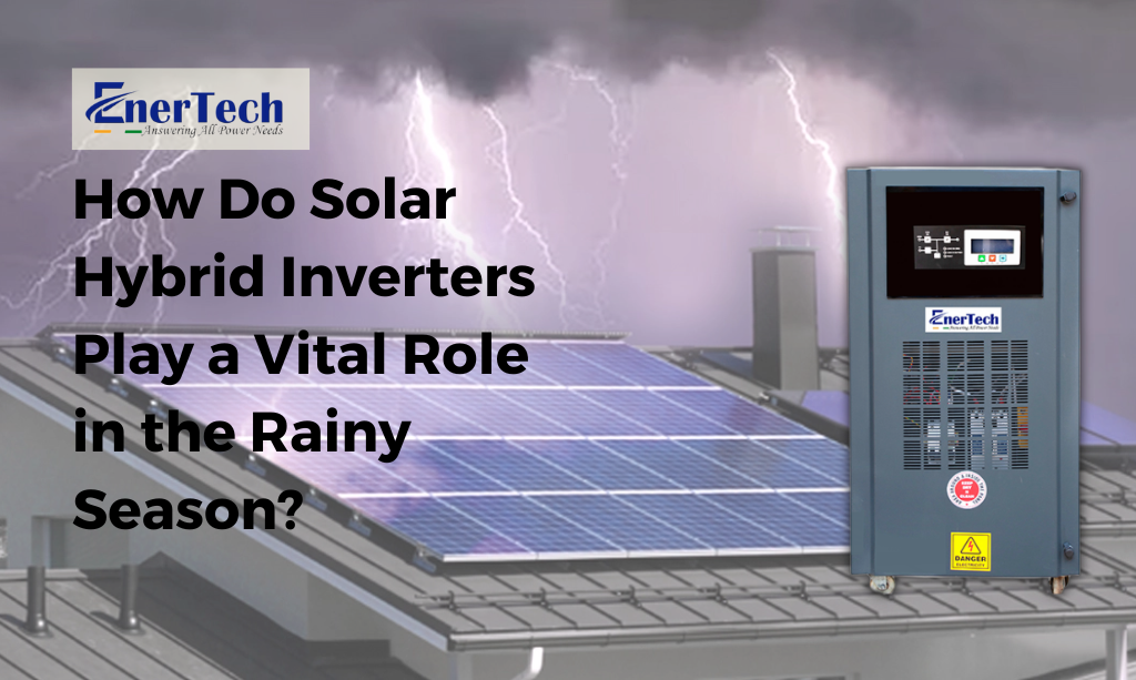 How Do Solar Hybrid System Play a Vital Role in the Rainy Season?