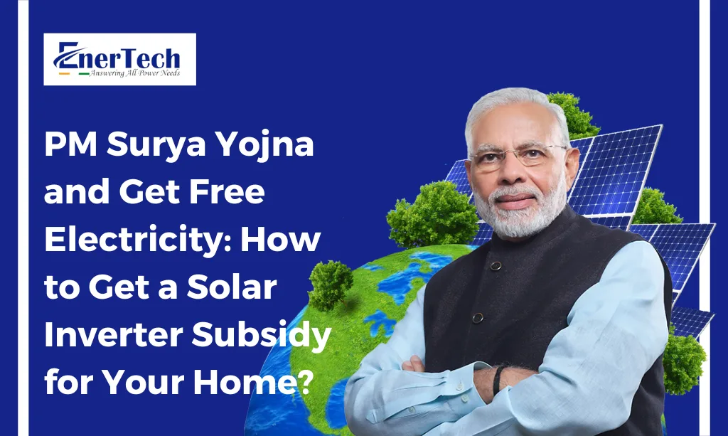 PM Surya Yojna and Get Free Electricity: How to Get a Solar Inverter Subsidy for Your Home?