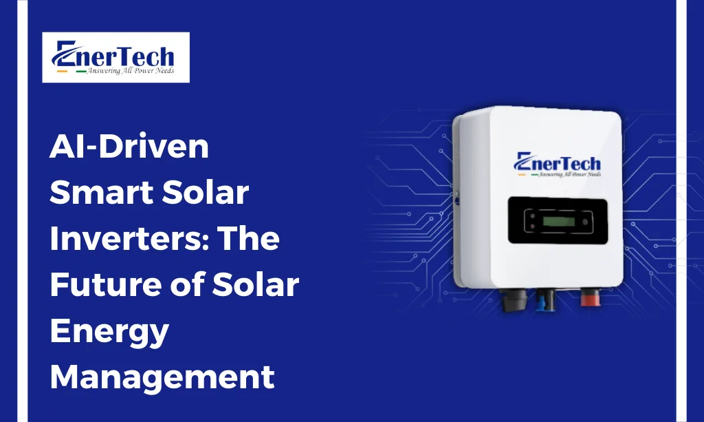 AI-Driven Smart Solar Inverters: The Future of Solar Energy Management