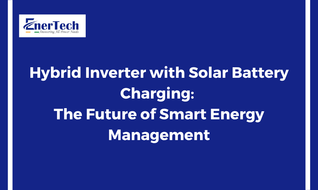 Hybrid Inverter with Solar Battery Charging